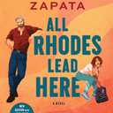 All Rhodes Lead Here: A Novel