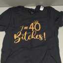 I'm 40 Bitches 40th Years Birthday Women Awesome Celebration T-Shirt, Small
