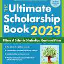 The Ultimate Scholarship Book 2023: Billions of Dollars in Scholarships, Grants and Prizes