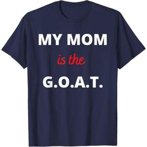 Mother's Day Best Mom Ever My Mom is the G.O.A.T. T-Shirt, M