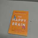 The Happy Brain: The Science of Where Happiness Comes From, and Why