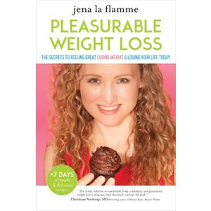 Pleasurable Weight Loss: The Secrets to Feeling Great, Losing Weight, and Loving Your Life Today
