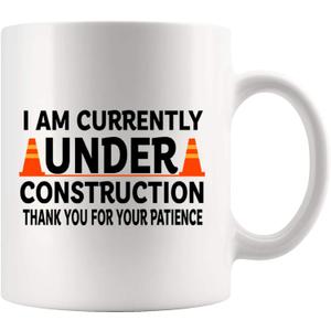 I am Currently Under Construction Thank You For Your Patience Recovery Gifts For Men Women Get Well Soon Gifts After Surgery Mental Health Ceramic Mug 11 oz White