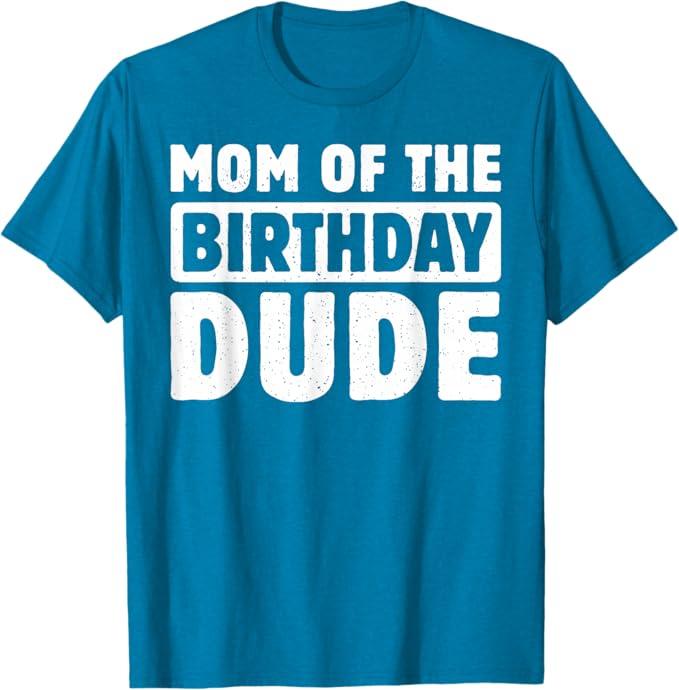 Mom of The Birthday Dude Mommy of The Bday Boy Bruh Party T-Shirt XL