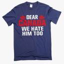 Silver Lake T-shirts Dear Canada We Hate Him Too Tshirt, Anti Trump Shirt, Resist Trump Shirt, Protest Trump tee, Size -1XL