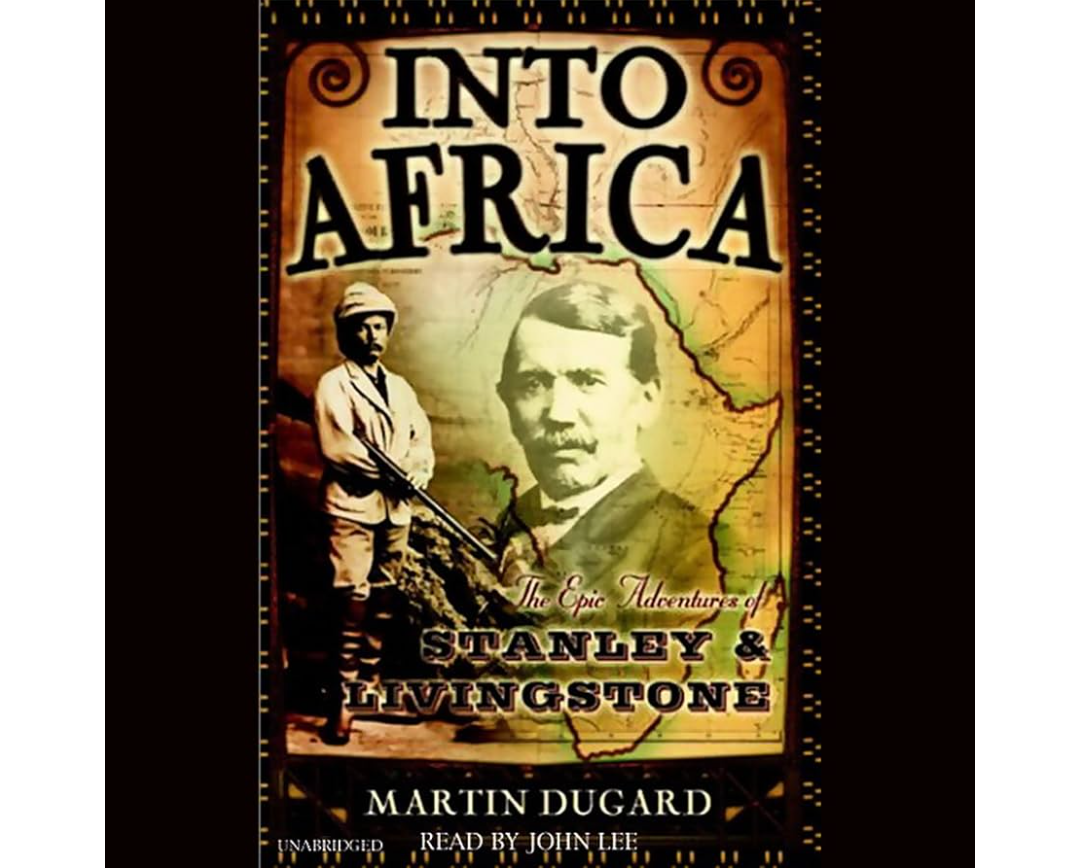 Into Africa: The Epic Adventures of Stanley and Livingstone