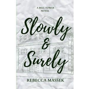 Slowly & Surely: A Bell Tower Novel