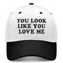 You Look Like You Love Me Hat, Funny Vintage Trucker Hats for Women Men, Trendy Embroidered Snapback Baseball Cap Black (White)