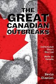 The Great Canadian Outbreaks: Infectious Short Stories  Made in Canada