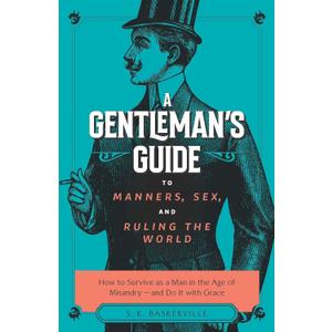 A Gentleman's Guide to Manners, Sex, and Ruling the World (Paperback)