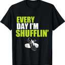 Tap Dance Shirt Every Day I'm Shufflin' T-Shirt, Men, S