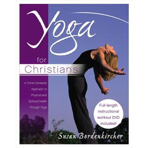Yoga for Christians: A Christ-Centered Approach to Physical And Spiritual Health