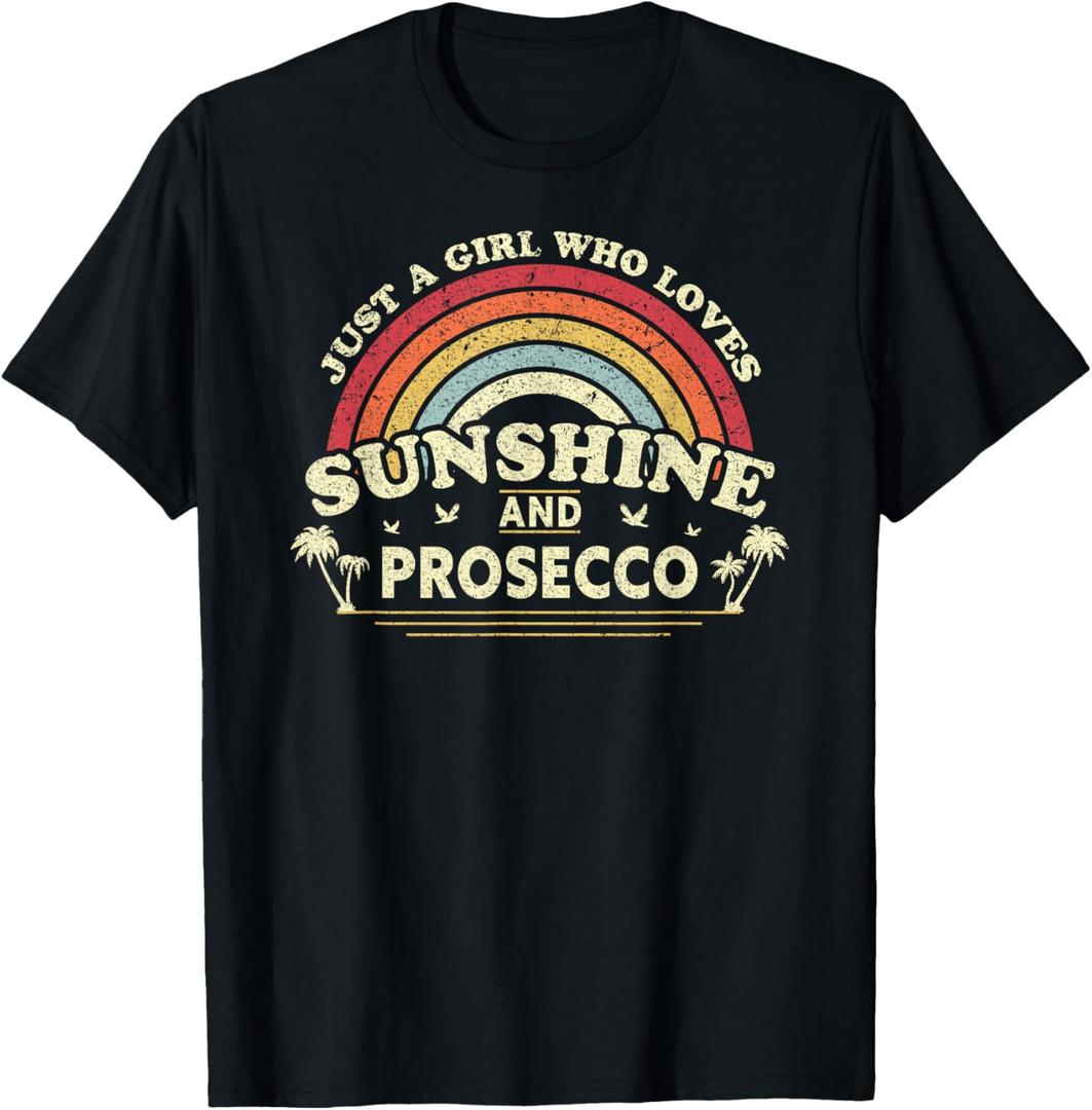 Prosecco Shirt. Just A Girl Who Loves Sunshine and Prosecco T-Shirt