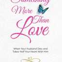 Something More Than Love: When Your Husband Dies and Takes Half Your Heart With Him