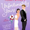 Unfortunately Yours: A Sizzling Romantic Comedy with a Vineyard Setting, Unbearable Attraction, and Hilarious Banter (Vine Mess, 2)