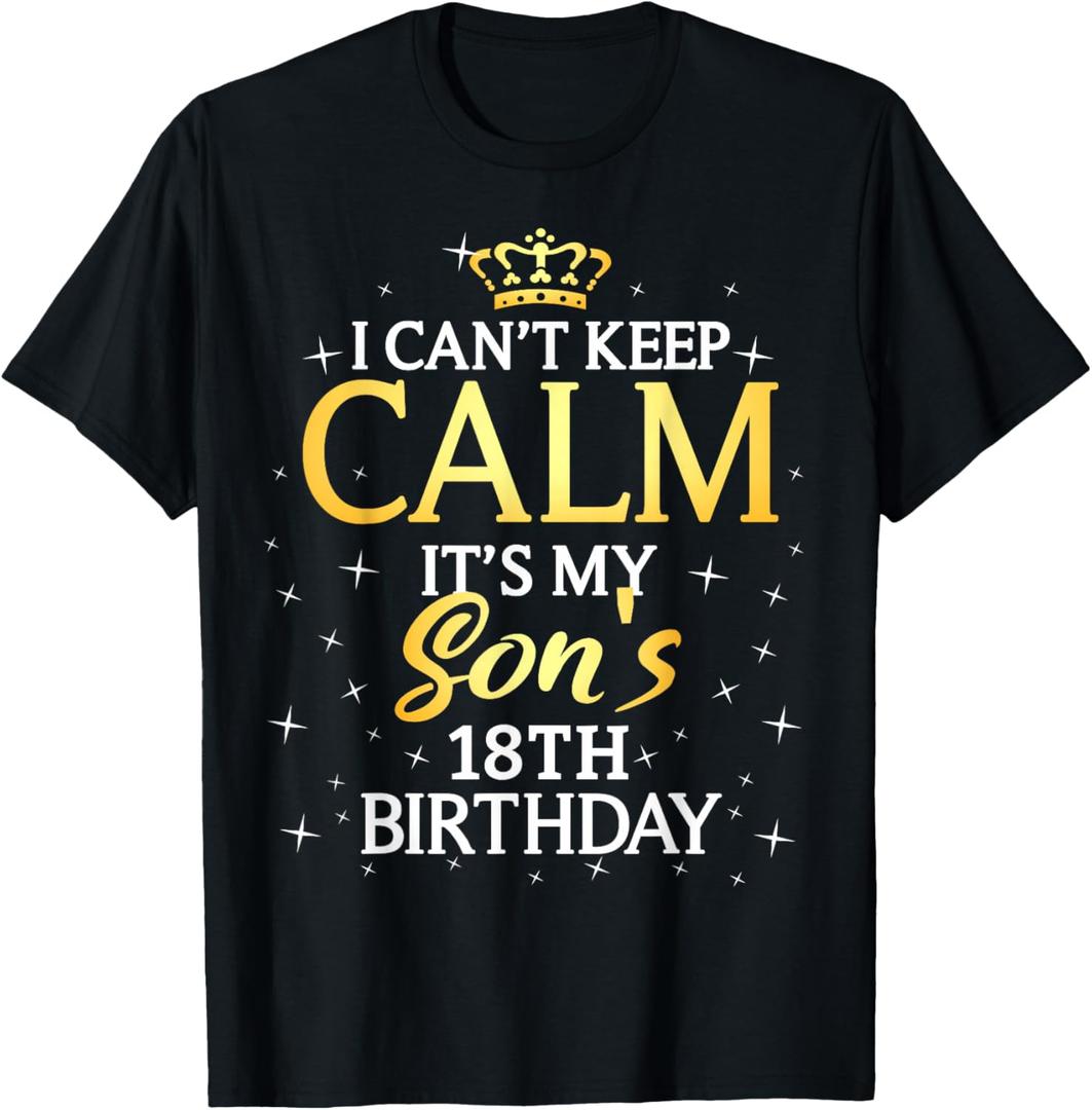 I Cant Keep Calm Its My Son 18th Birthday Party T-Shirt S