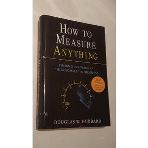 How to Measure Anything: Finding the Value of Intangibles in Business