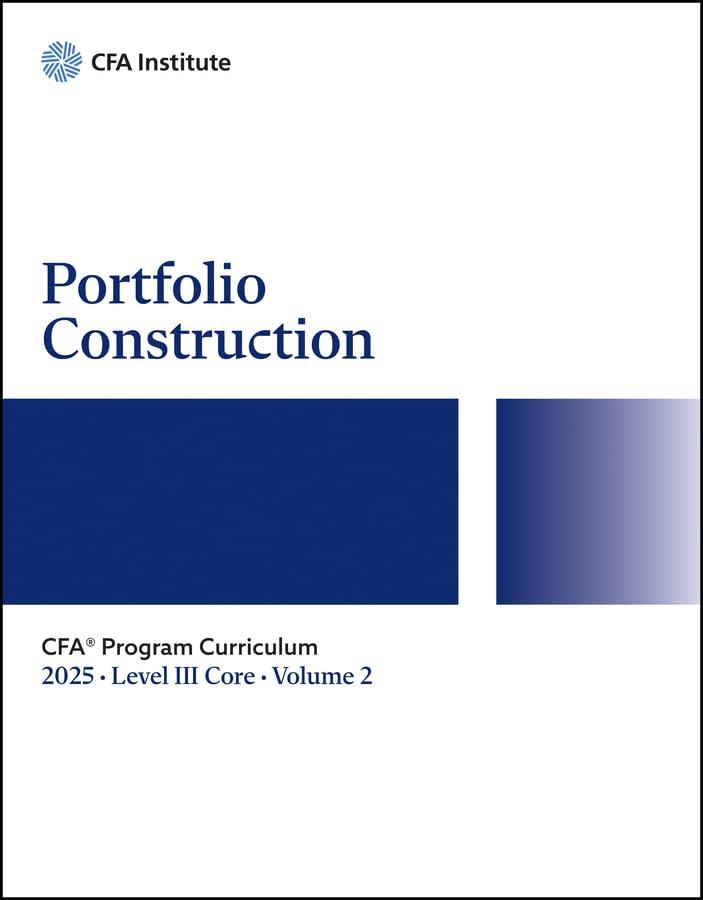 2025 CFA Program Curriculum Level III Core, Volume 2: Portfolio Construction, Paperback