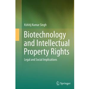 Biotechnology and Intellectual Property Rights: Legal and Social Implications
