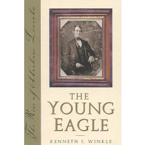The Young Eagle: The Rise of Abraham Lincoln