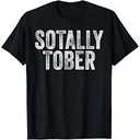 Sotally Tober Funny Drunk Totally Sober T-Shirt Small