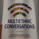 Multiethnic Conversations: An Eight-Week Journey toward Unity in Your Church