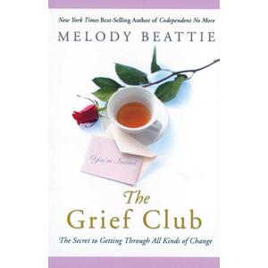 The Grief Club: The Secret to Getting Through All Kinds of Change