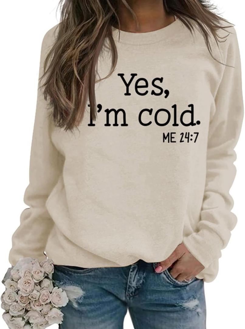 Womens I'm Yes Cold Me 24:7 Printed Funny Sweatshirt Long Sleeve Crewneck Letters Casual Loose Pullover Top (M)