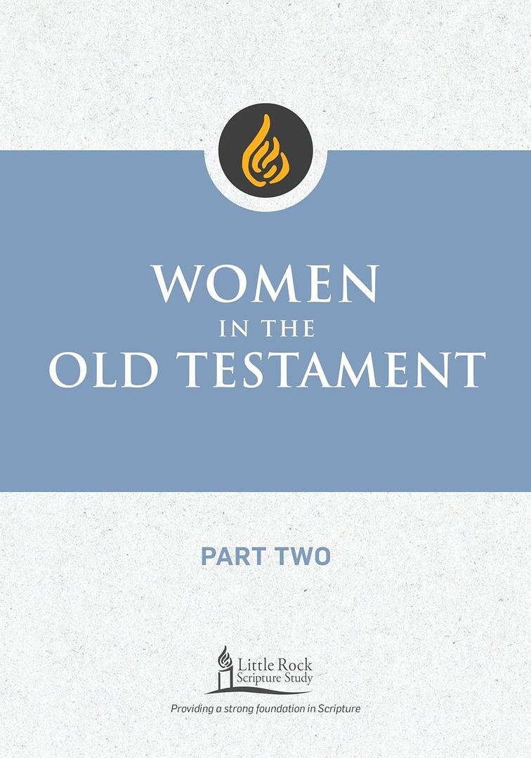 Women in the Old Testament, Part Two (Little Rock Scripture Study)