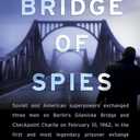 Bridge of Spies: A True Story of the Cold War