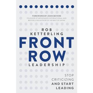 Front-Row Leadership: Stop Criticizing and Start Leading, Book 