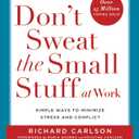 Don't Sweat the Small Stuff at Work