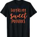 They're My Sweet Potatoes I Yam Shirts Thanksgiving Family T-Shirt, Larg