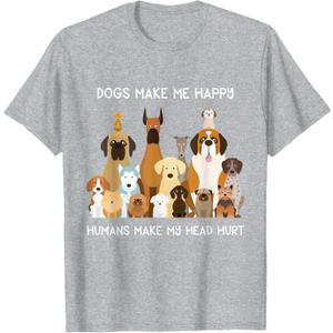 Dogs Make Me Happy Humans Make My Head Hurt T-Shirt T-Shirt (Gray, XXXL)