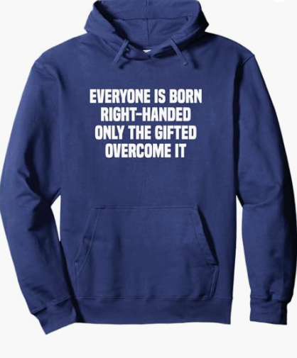Everyone Is Born Right Handed Lefty Funny Left Handed Pullover Hoodie, Size Small