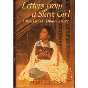 Letters From a Slave Girl: The Story of Harriet Jacobs