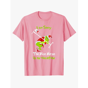 I am Sorry The Nice Nurse is On Vacation Funny Christmas Tee T-Shirt.XXL
