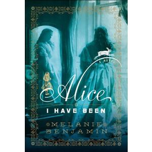 Alice I Have Been: A Novel