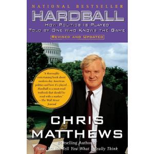Hardball: How Politics Is Played, Told by One Who Knows the Game