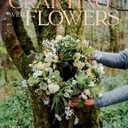 Crafting with Flowers: Celebrate the Seasons with 20 Floral Projects