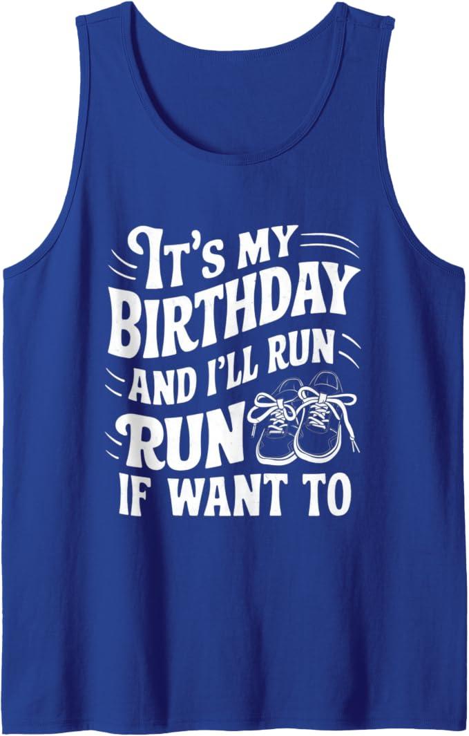 It's My Birthday And I'll Run If I Want To Distance Runners Tank Top S