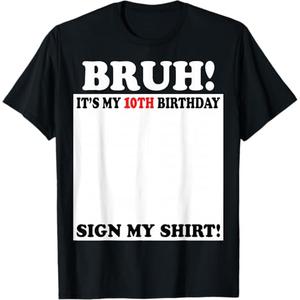 Bruh It's My 10th Birthday Sign My Shirt 10 Years Old Bday TShirt M