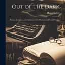 Out of the Dark: Essays, Lectures, and Addresses On Physical and Social Vision, Hardcover 