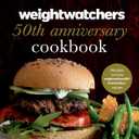 Weight Watchers 50th Anniversary Cookbook: 280 Delicious Recipes for Every Meal
