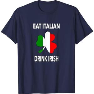 Eat Italian Drink Irish T-Shirt