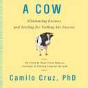 Once Upon a Cow: Eliminating Excuses and Settling for Nothing but Success Hardcover Book