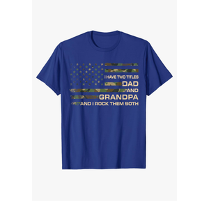 I Have Two Titles Dad And Grandpa Fathers Day American Flag T-Shirt 2XL