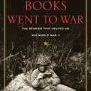 When Books Went to War: The Stories That Helped Us Win World War II