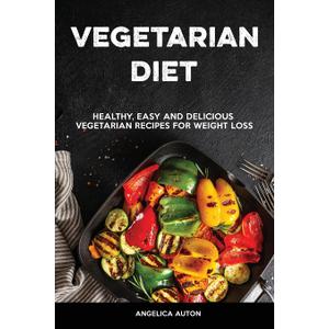 Vegetarian Cookbook: Healthy, Easy and Delicious Vegetarian Recipes for Weight Loss