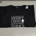 Thats What I Do I Drink Coffee and I Know Things - Fun Shirt T-Shirt, S